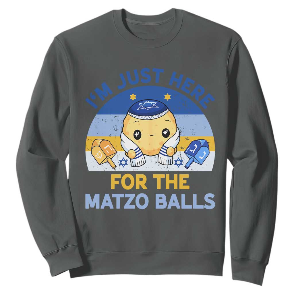 Im Just Here For The Matzo Balls Sweatshirt Funny Jewish Holiday Gift TS12 Dark Heather Print Your Wear