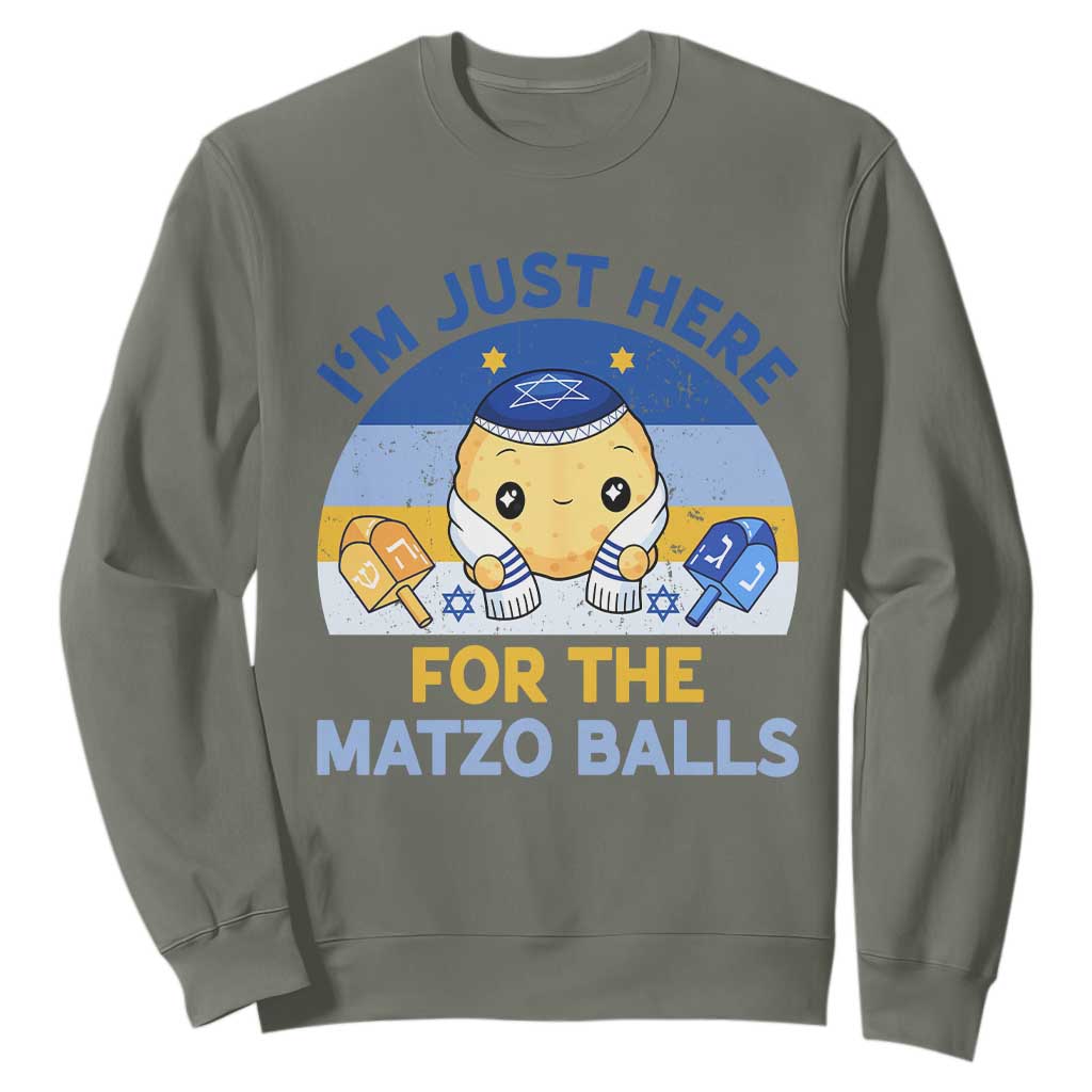 Im Just Here For The Matzo Balls Sweatshirt Funny Jewish Holiday Gift TS12 Military Green Print Your Wear