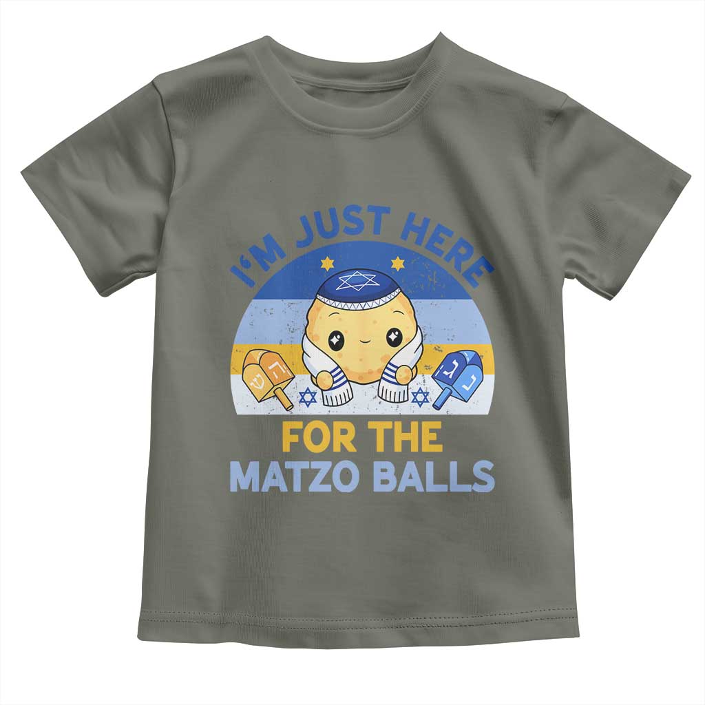 Im Just Here For The Matzo Balls Toddler T Shirt Funny Jewish Holiday Gift TS12 Military Green Print Your Wear
