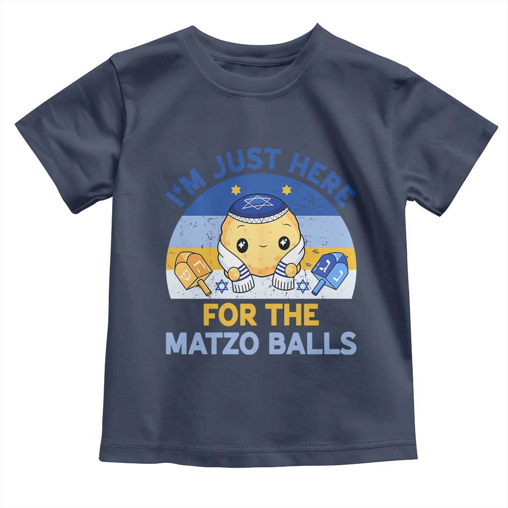 Im Just Here For The Matzo Balls Toddler T Shirt Funny Jewish Holiday Gift TS12 Navy Print Your Wear