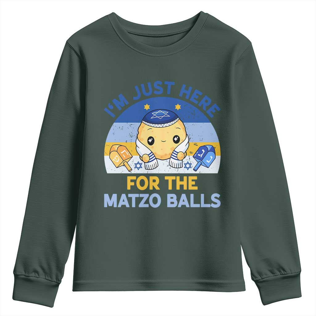 Im Just Here For The Matzo Balls Youth Sweatshirt Funny Jewish Holiday Gift TS12 Dark Forest Green Print Your Wear