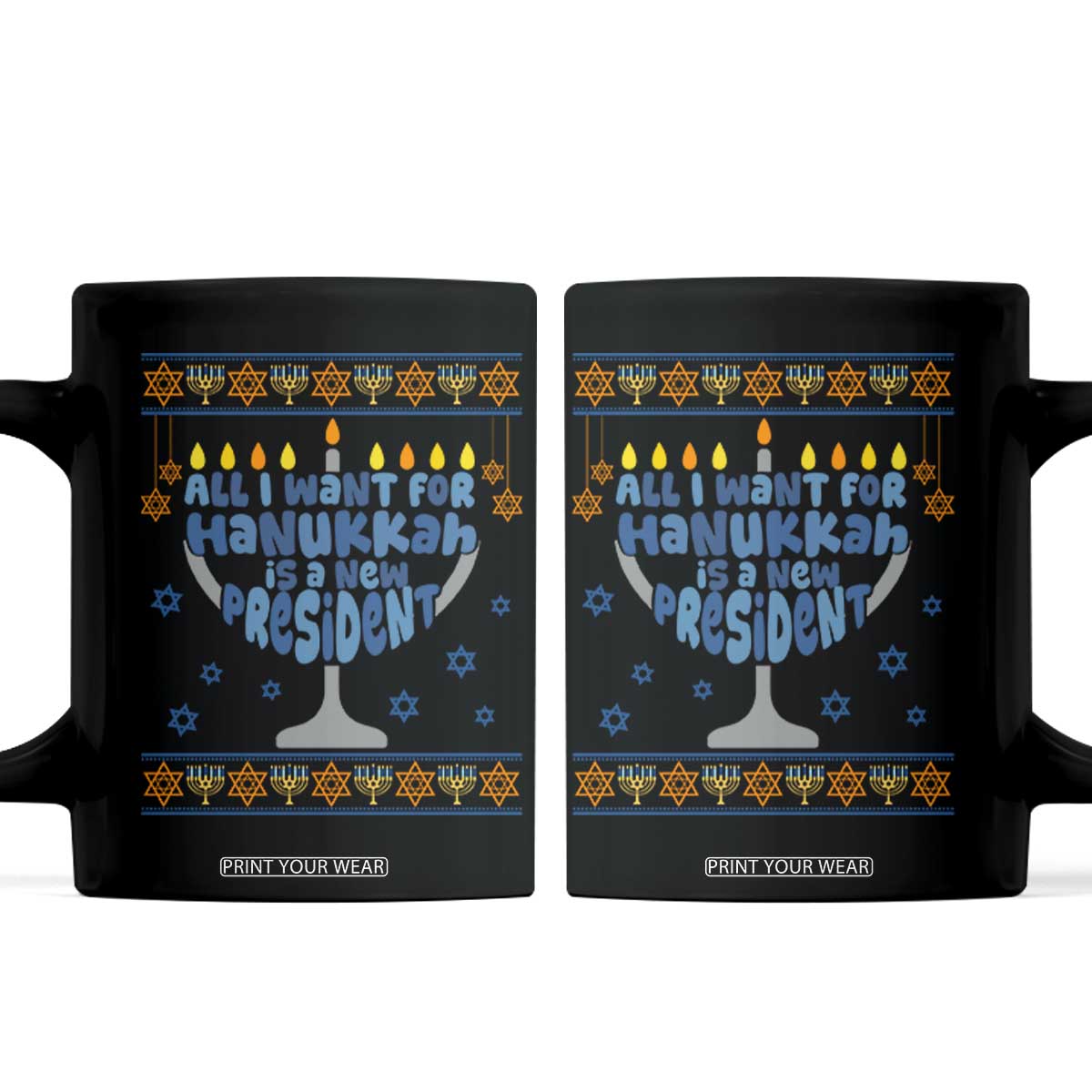 Funny Political Ugly Coffee Mug All I Want For Hanukkah Is A New President TS12 Black Print Your Wear