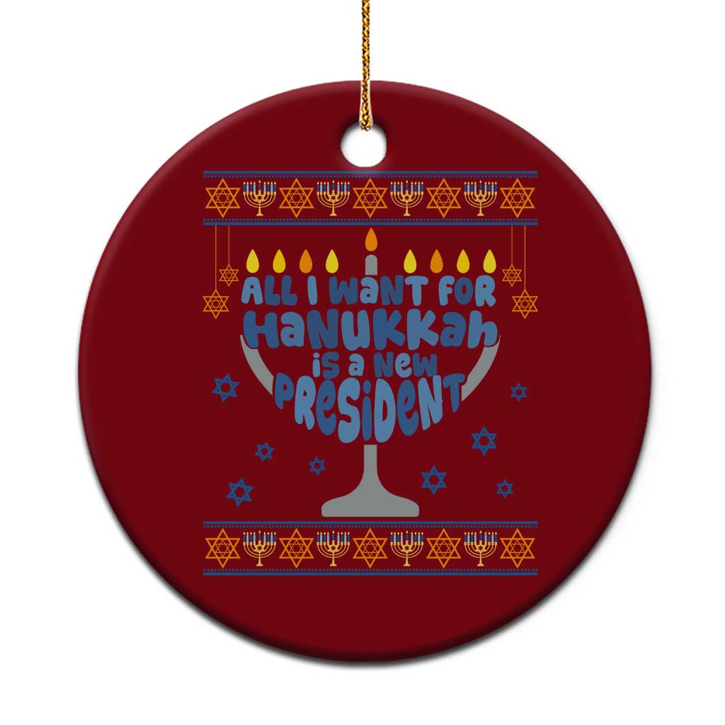 Funny Political Ugly Ceramic Ornament All I Want For Hanukkah Is A New President TS12 1pc Red Print Your Wear
