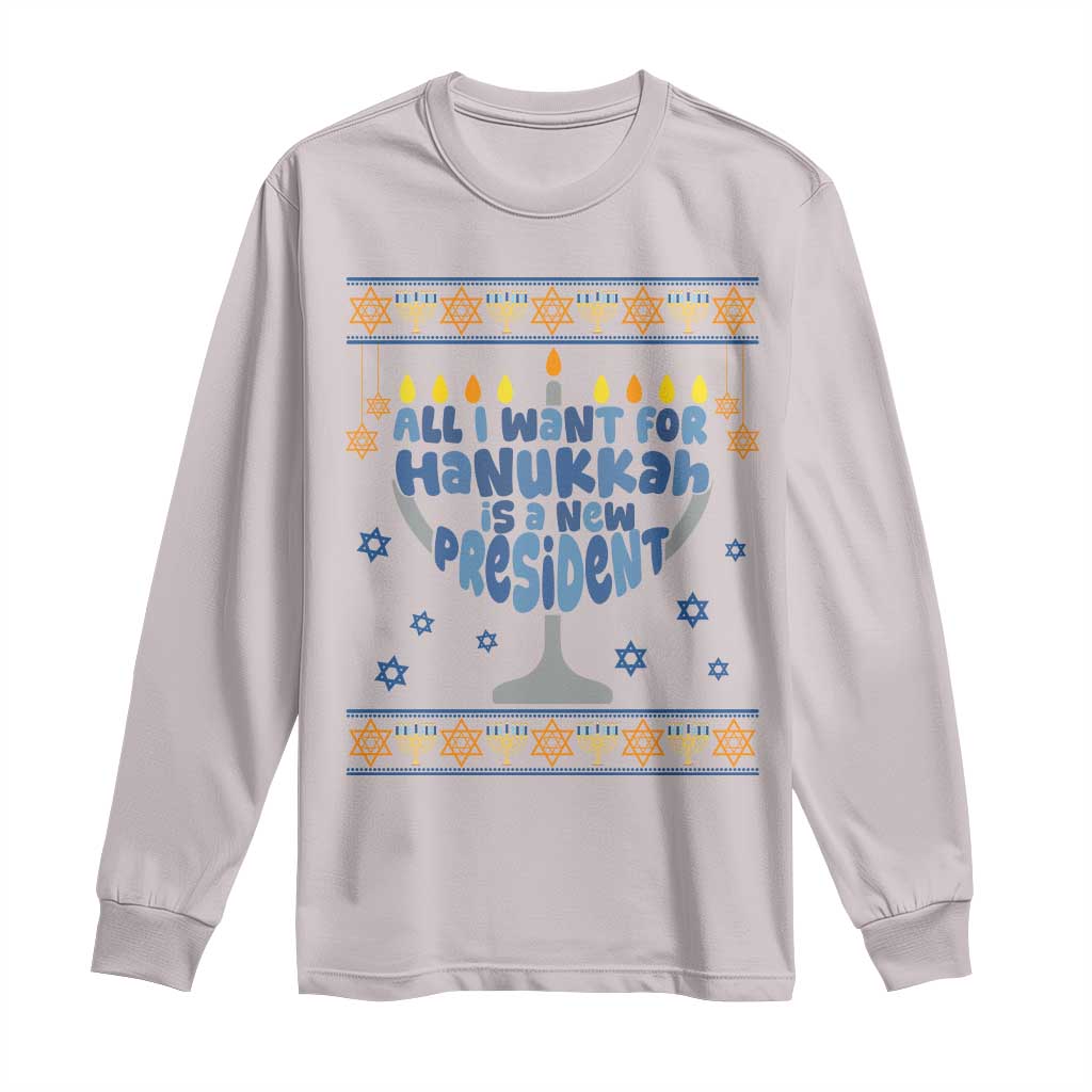 Funny Political Ugly Long Sleeve Shirt All I Want For Hanukkah Is A New President TS12 Ice Gray Print Your Wear