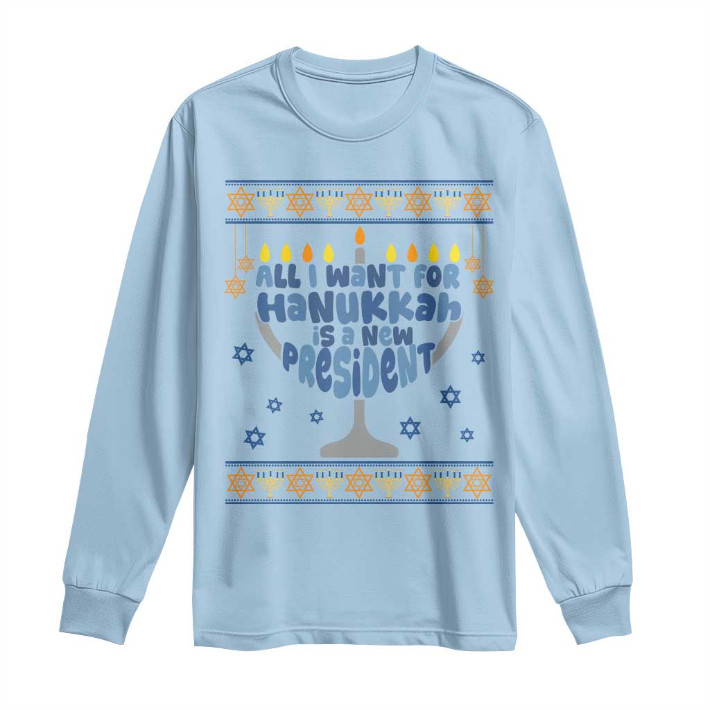 Funny Political Ugly Long Sleeve Shirt All I Want For Hanukkah Is A New President TS12 Light Blue Print Your Wear