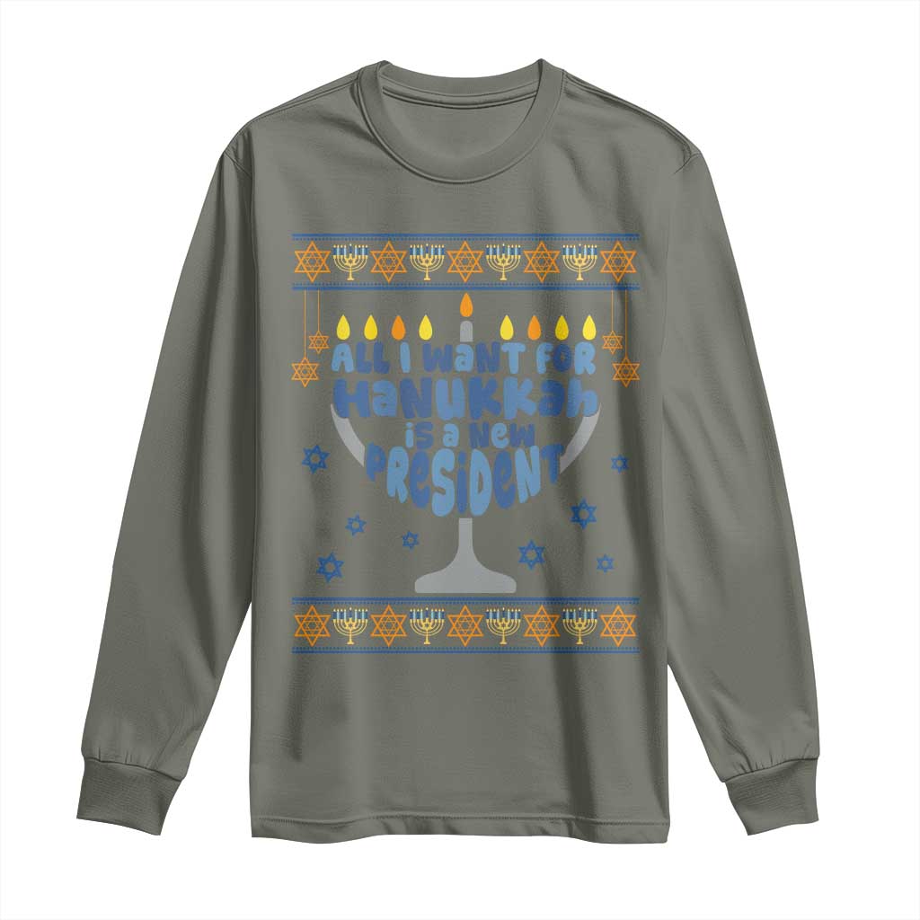 Funny Political Ugly Long Sleeve Shirt All I Want For Hanukkah Is A New President TS12 Military Green Print Your Wear