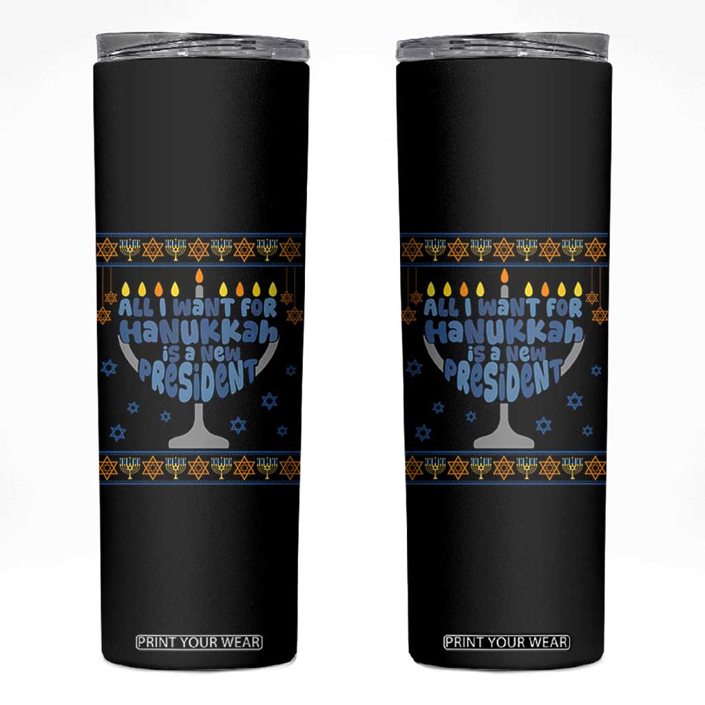 Funny Political Ugly Skinny Tumbler All I Want For Hanukkah Is A New President TS12 Black Print Your Wear