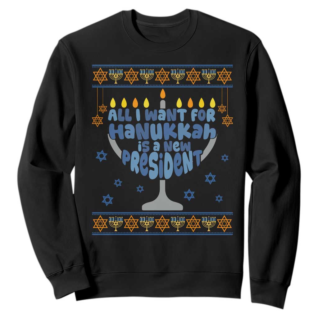 Funny Political Ugly Sweatshirt All I Want For Hanukkah Is A New President TS12 Black Print Your Wear