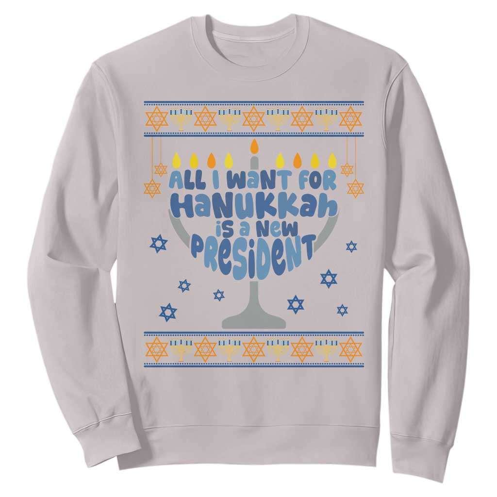 Funny Political Ugly Sweatshirt All I Want For Hanukkah Is A New President TS12 Ice Gray Print Your Wear