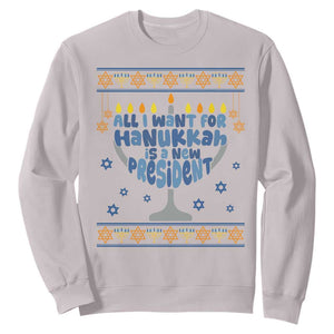 Funny Political Ugly Sweatshirt All I Want For Hanukkah Is A New President TS12 Ice Gray Print Your Wear