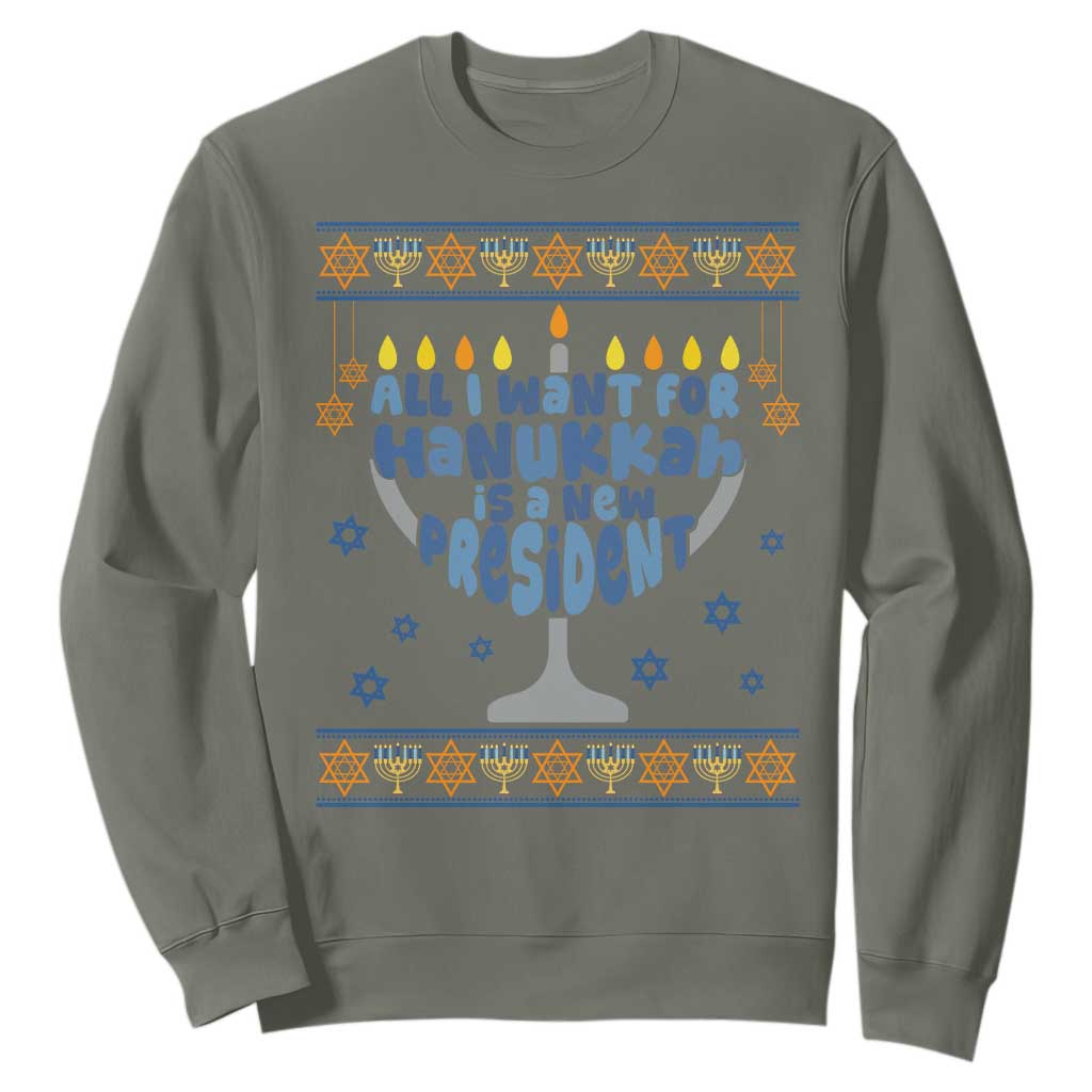 Funny Political Ugly Sweatshirt All I Want For Hanukkah Is A New President TS12 Military Green Print Your Wear