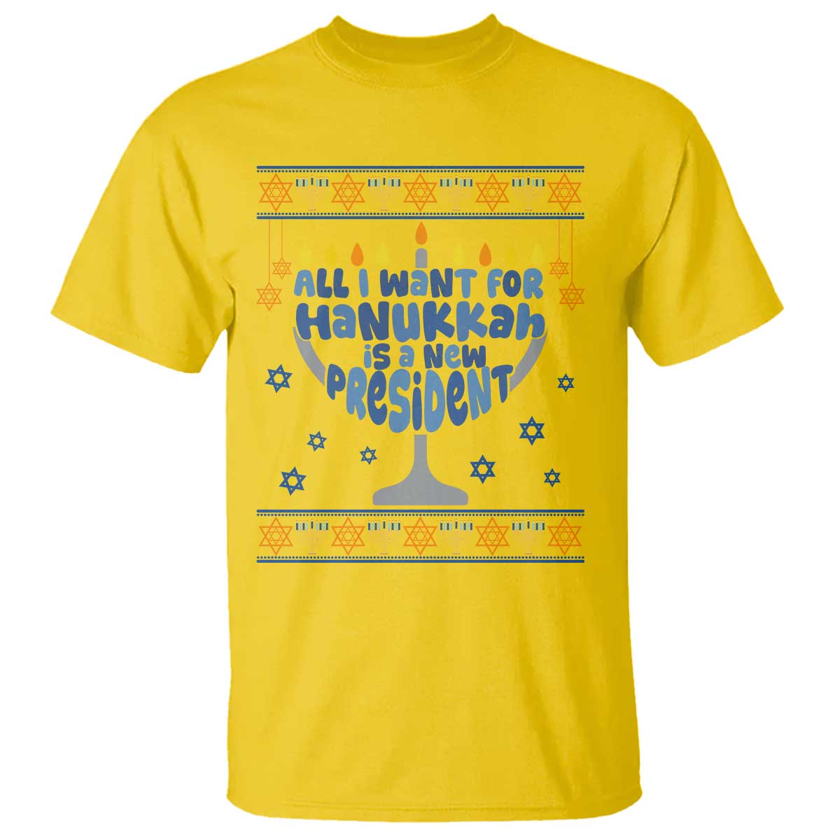 Funny Political Ugly T Shirt All I Want For Hanukkah Is A New President TS12 Daisy Print Your Wear