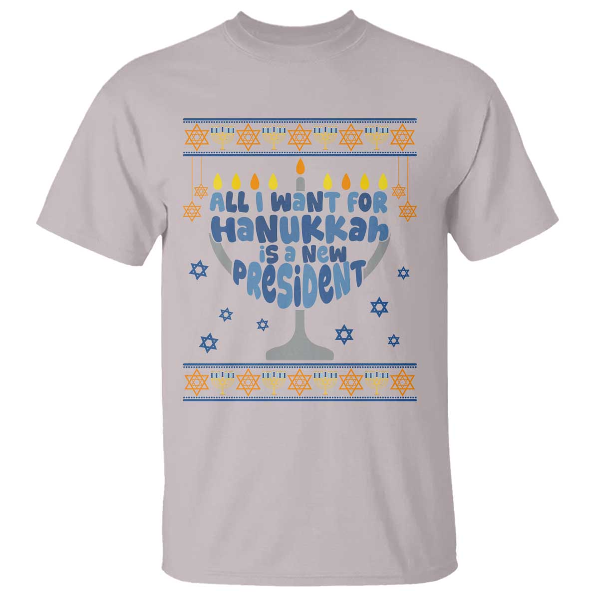 Funny Political Ugly T Shirt All I Want For Hanukkah Is A New President TS12 Ice Gray Print Your Wear