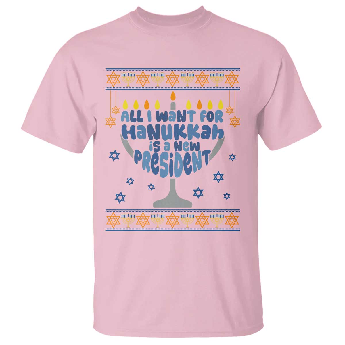 Funny Political Ugly T Shirt All I Want For Hanukkah Is A New President TS12 Light Pink Print Your Wear