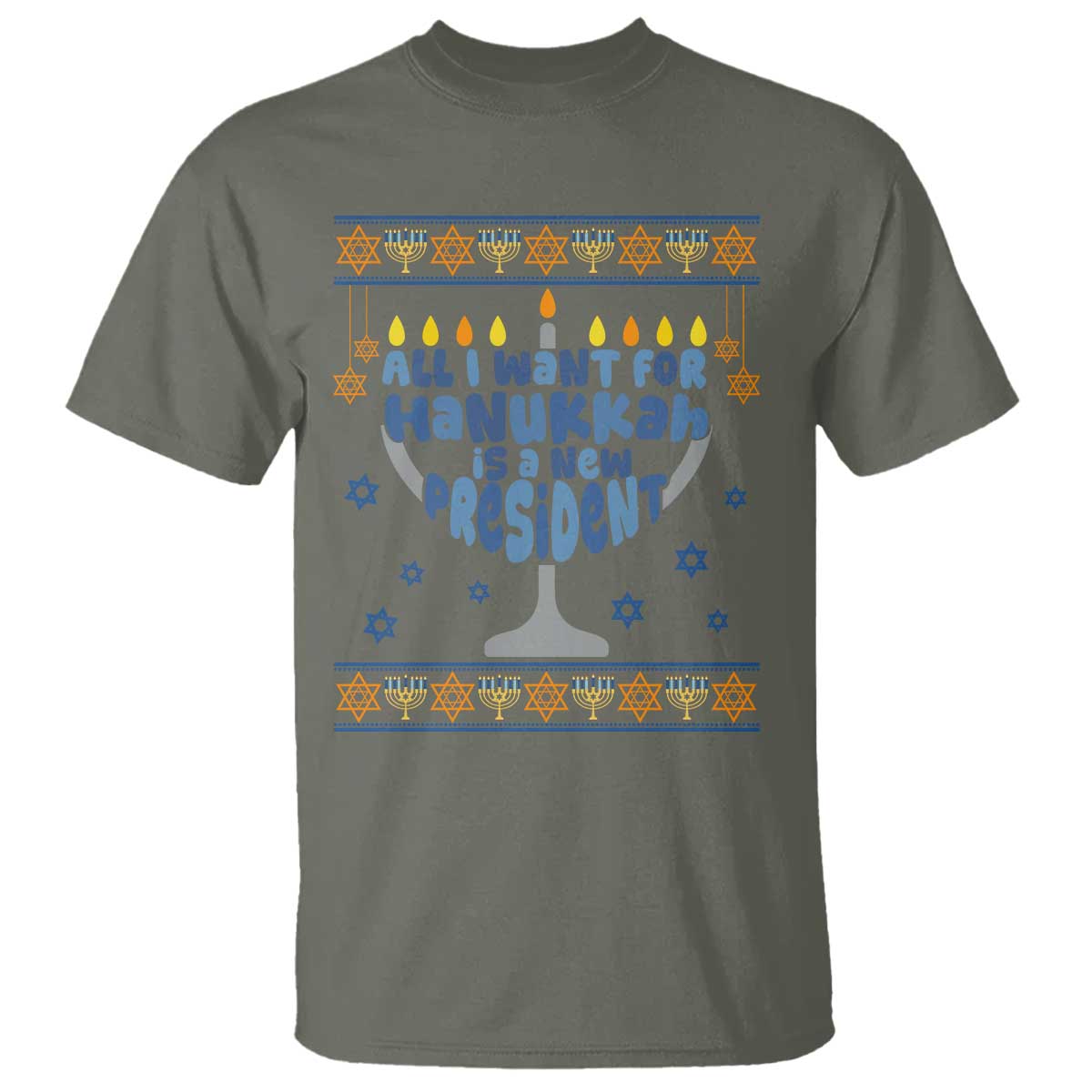 Funny Political Ugly T Shirt All I Want For Hanukkah Is A New President TS12 Military Green Print Your Wear