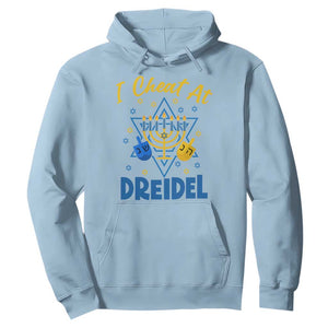 I Cheat At Dreidel Hoodie Funny Hanukkah Jewish Gift TS12 Light Blue Print Your Wear