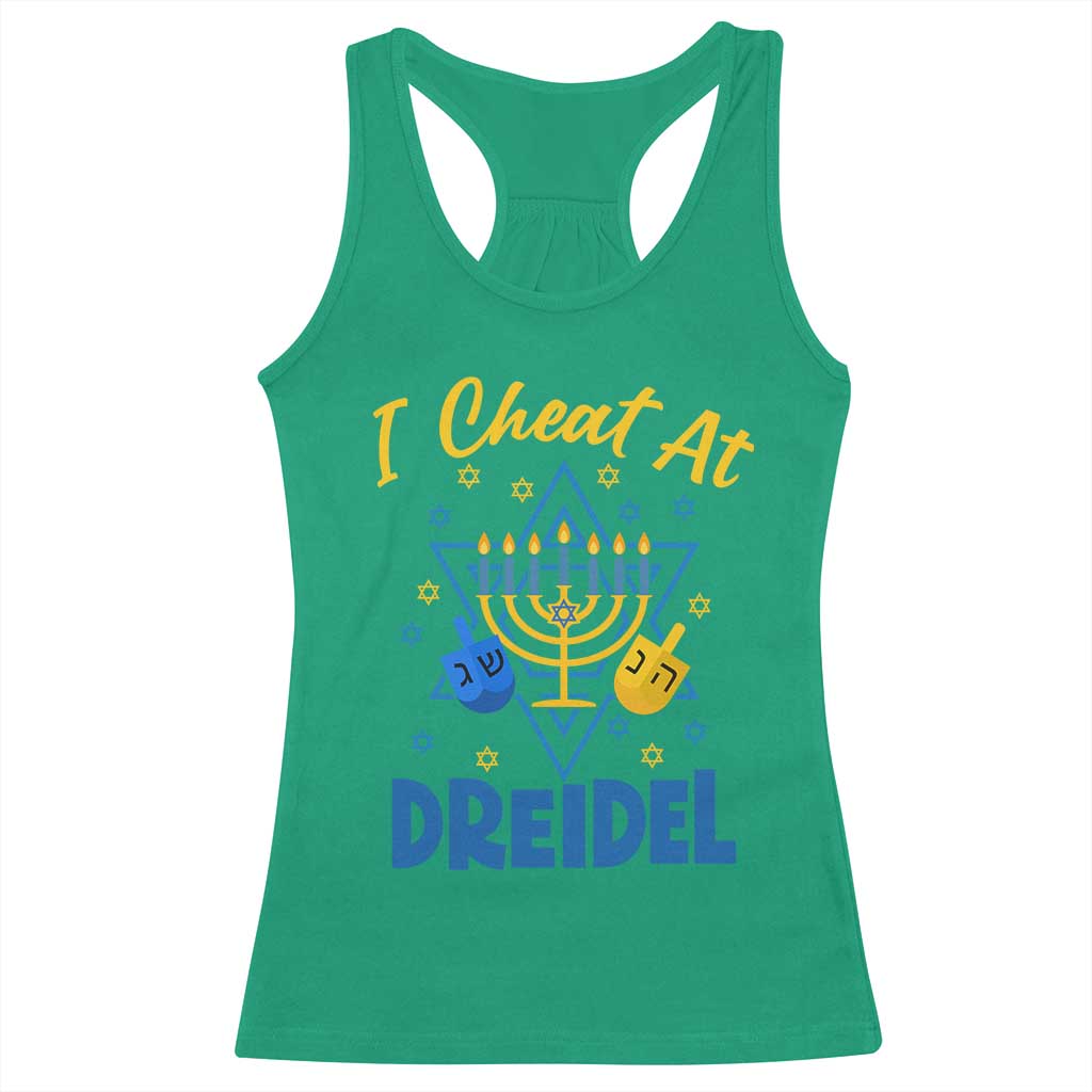 I Cheat At Dreidel Racerback Tank Top Funny Hanukkah Jewish Gift TS12 Irish Green Print Your Wear
