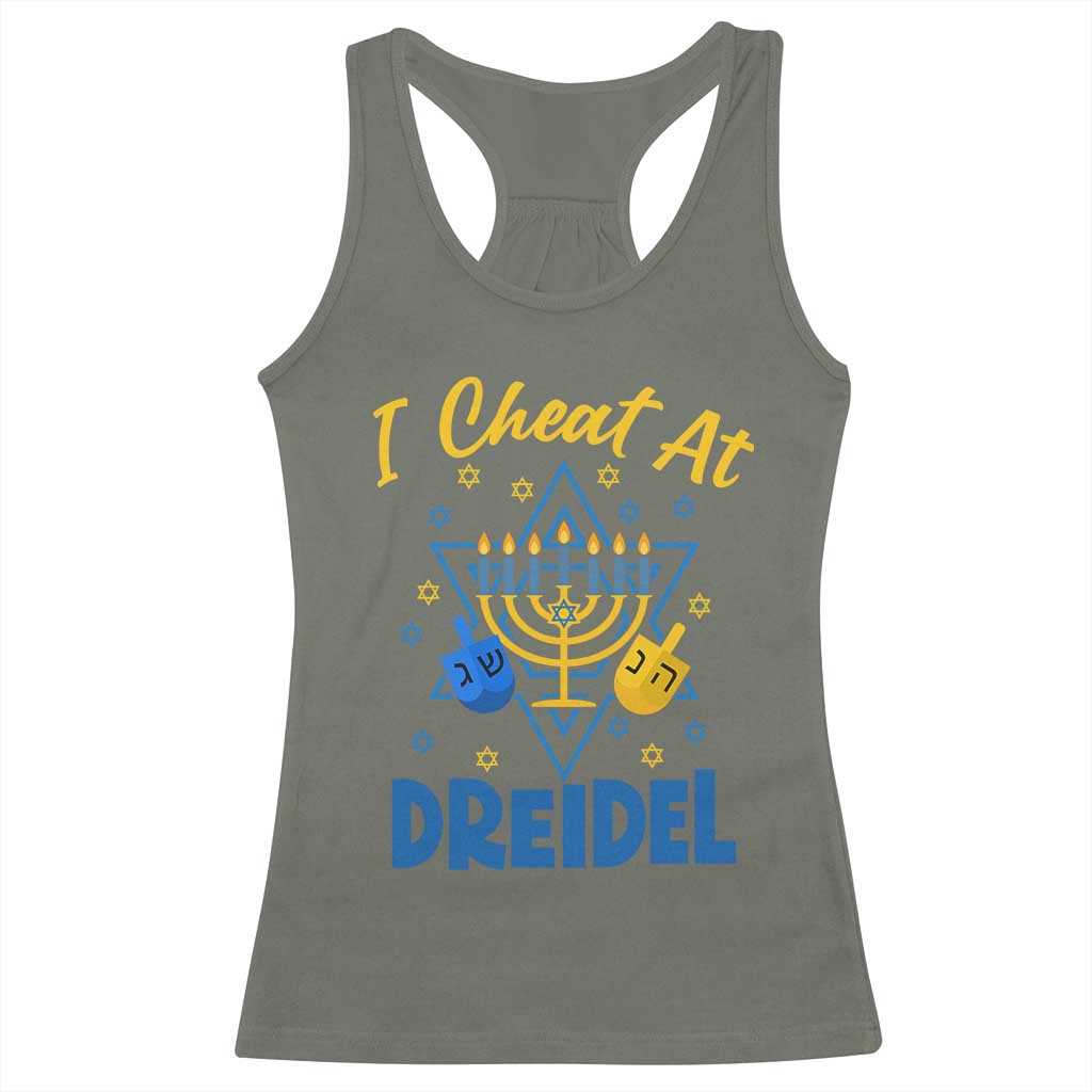 I Cheat At Dreidel Racerback Tank Top Funny Hanukkah Jewish Gift TS12 Military Green Print Your Wear