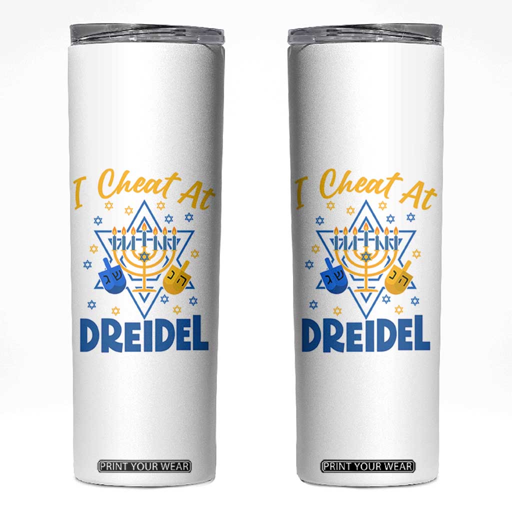 I Cheat At Dreidel Skinny Tumbler Funny Hanukkah Jewish Gift TS12 White Print Your Wear