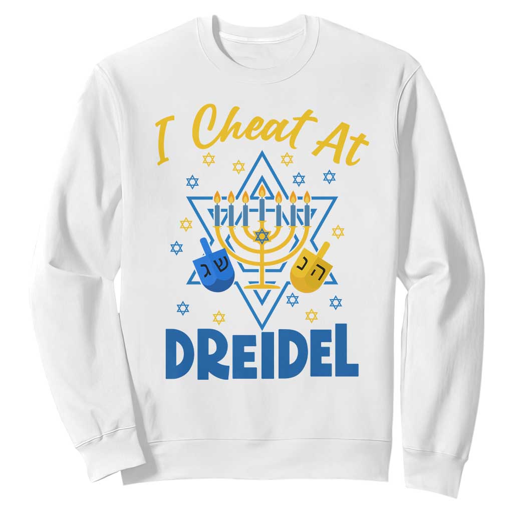 I Cheat At Dreidel Sweatshirt Funny Hanukkah Jewish Gift TS12 White Print Your Wear