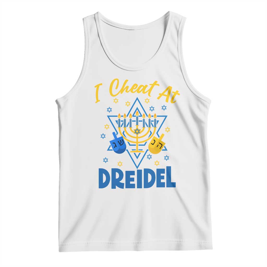 I Cheat At Dreidel Tank Top Funny Hanukkah Jewish Gift TS12 White Print Your Wear