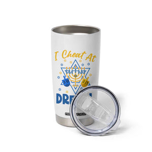 I Cheat At Dreidel Tumbler Cup Funny Hanukkah Jewish Gift TS12 Print Your Wear