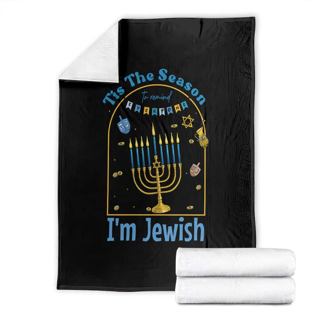 Funny Hanukkah Gift Throw Blanket Tis The Season To Remind Everyone Im Jewish TS12 Black Print Your Wear