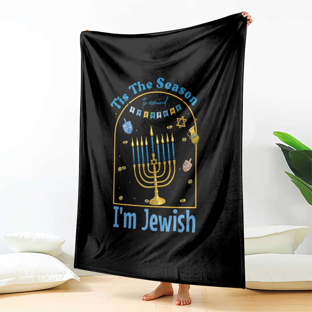 Funny Hanukkah Gift Throw Blanket Tis The Season To Remind Everyone Im Jewish TS12 Print Your Wear
