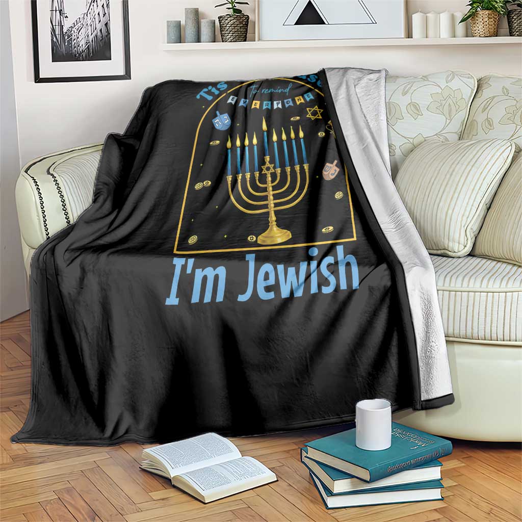 Funny Hanukkah Gift Throw Blanket Tis The Season To Remind Everyone Im Jewish TS12 Print Your Wear