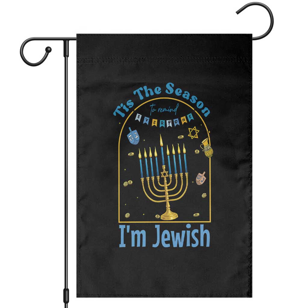 Funny Hanukkah Gift Garden Flag Tis The Season To Remind Everyone Im Jewish TS12 Black Print Your Wear