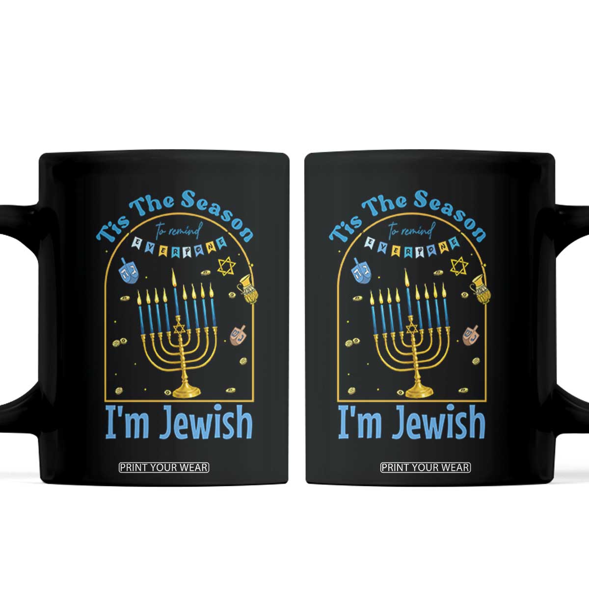 Funny Hanukkah Gift Coffee Mug Tis The Season To Remind Everyone Im Jewish TS12 Black Print Your Wear