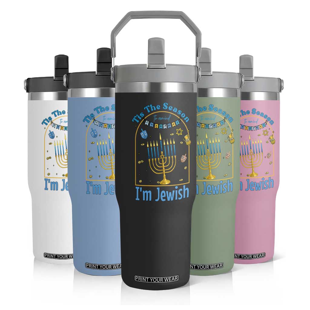 Funny Hanukkah Gift Flip Straw Tumbler Tis The Season To Remind Everyone Im Jewish TS12 Print Your Wear