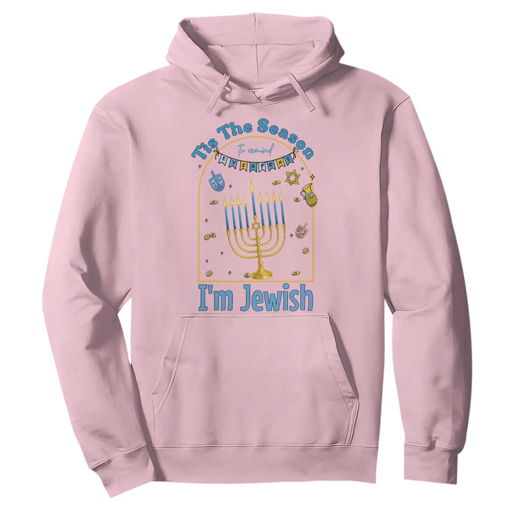 Funny Hanukkah Gift Hoodie Tis The Season To Remind Everyone Im Jewish TS12 Light Pink Print Your Wear