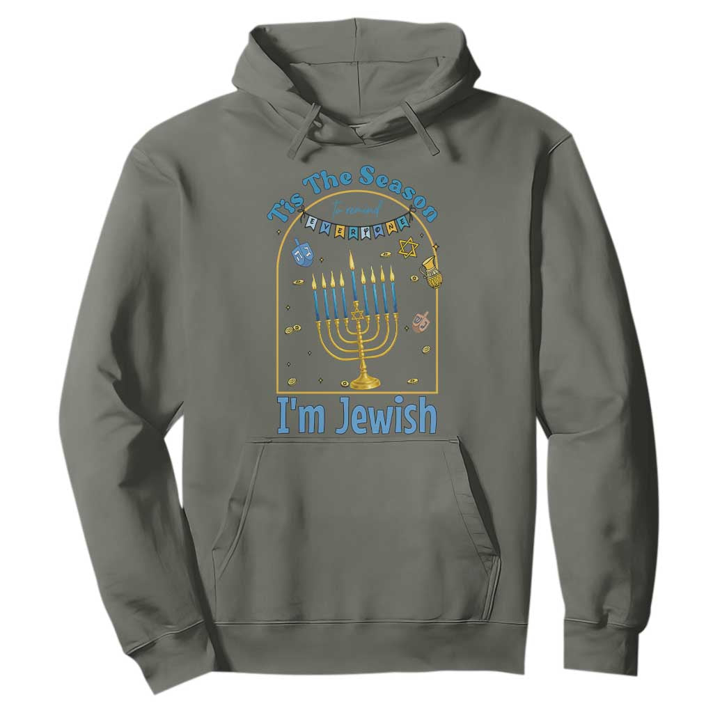 Funny Hanukkah Gift Hoodie Tis The Season To Remind Everyone Im Jewish TS12 Military Green Print Your Wear