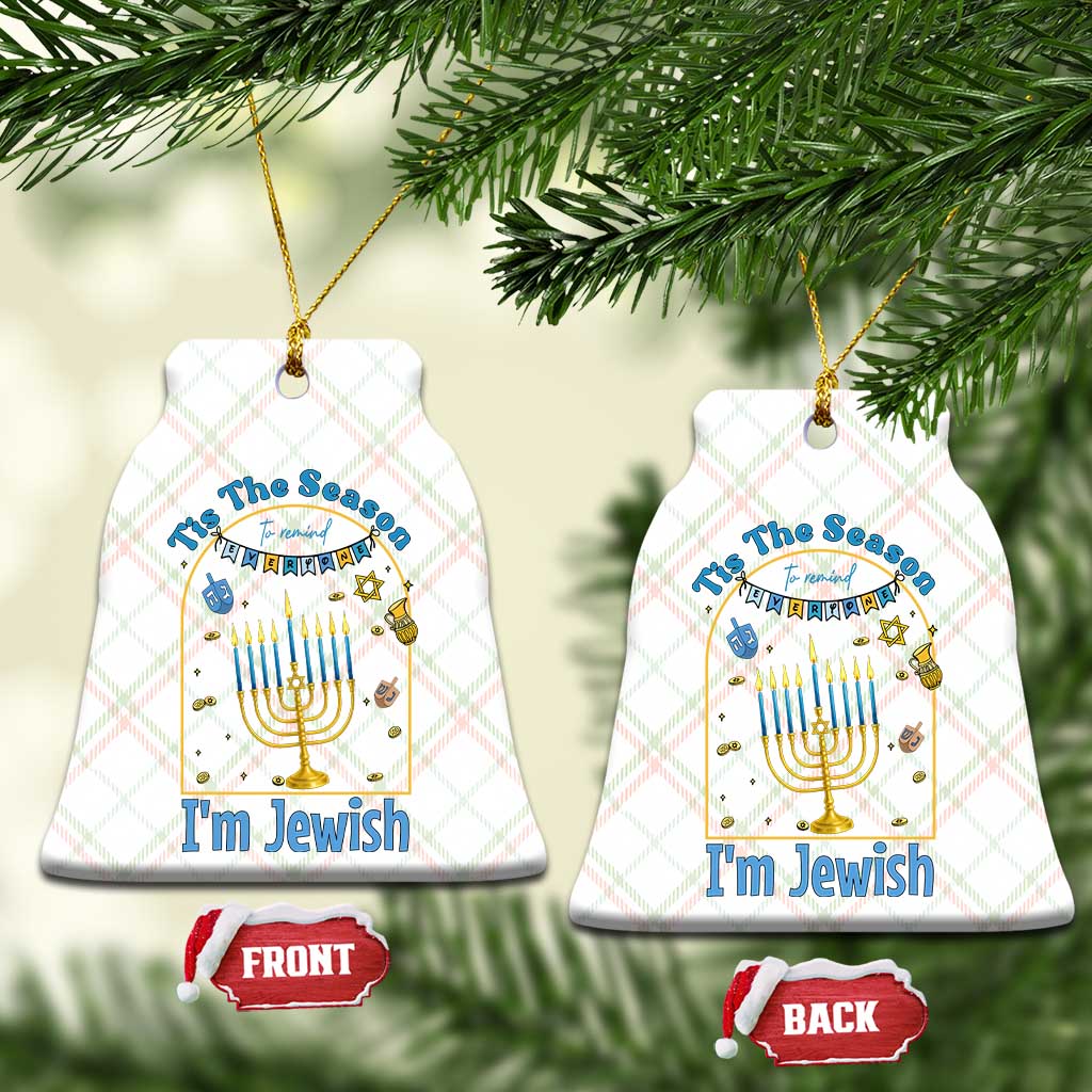 Funny Hanukkah Gift Ceramic Ornament Tis The Season To Remind Everyone Im Jewish TS12 Print Your Wear