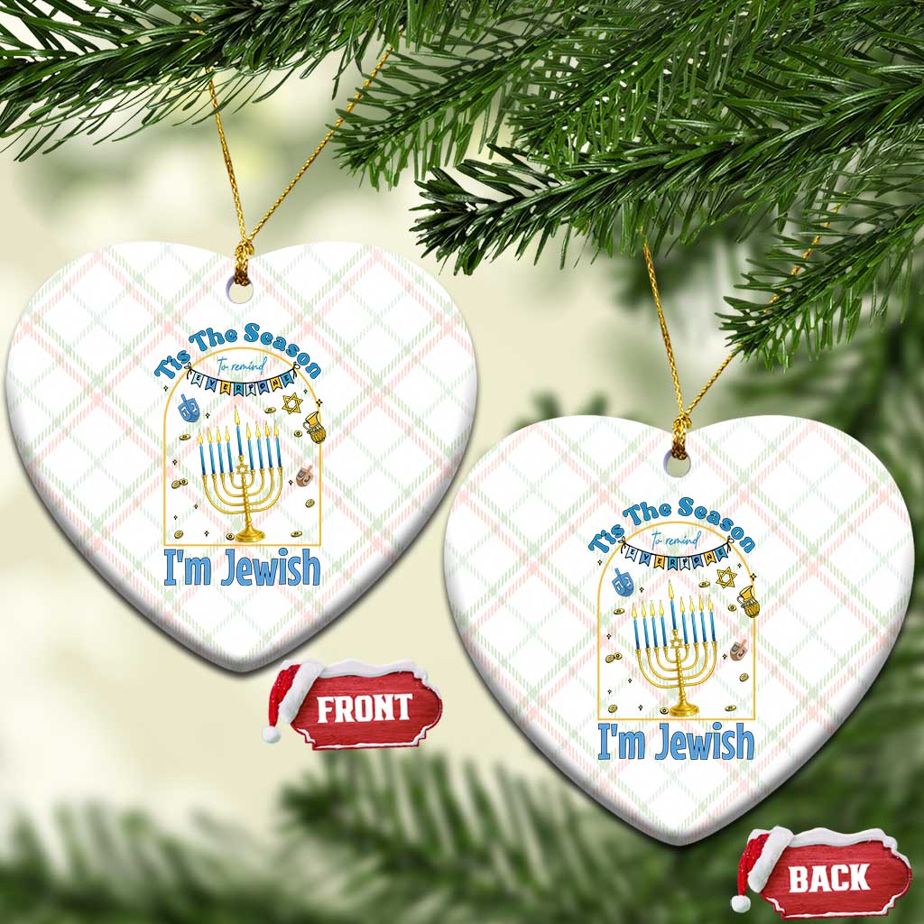Funny Hanukkah Gift Ceramic Ornament Tis The Season To Remind Everyone Im Jewish TS12 Print Your Wear