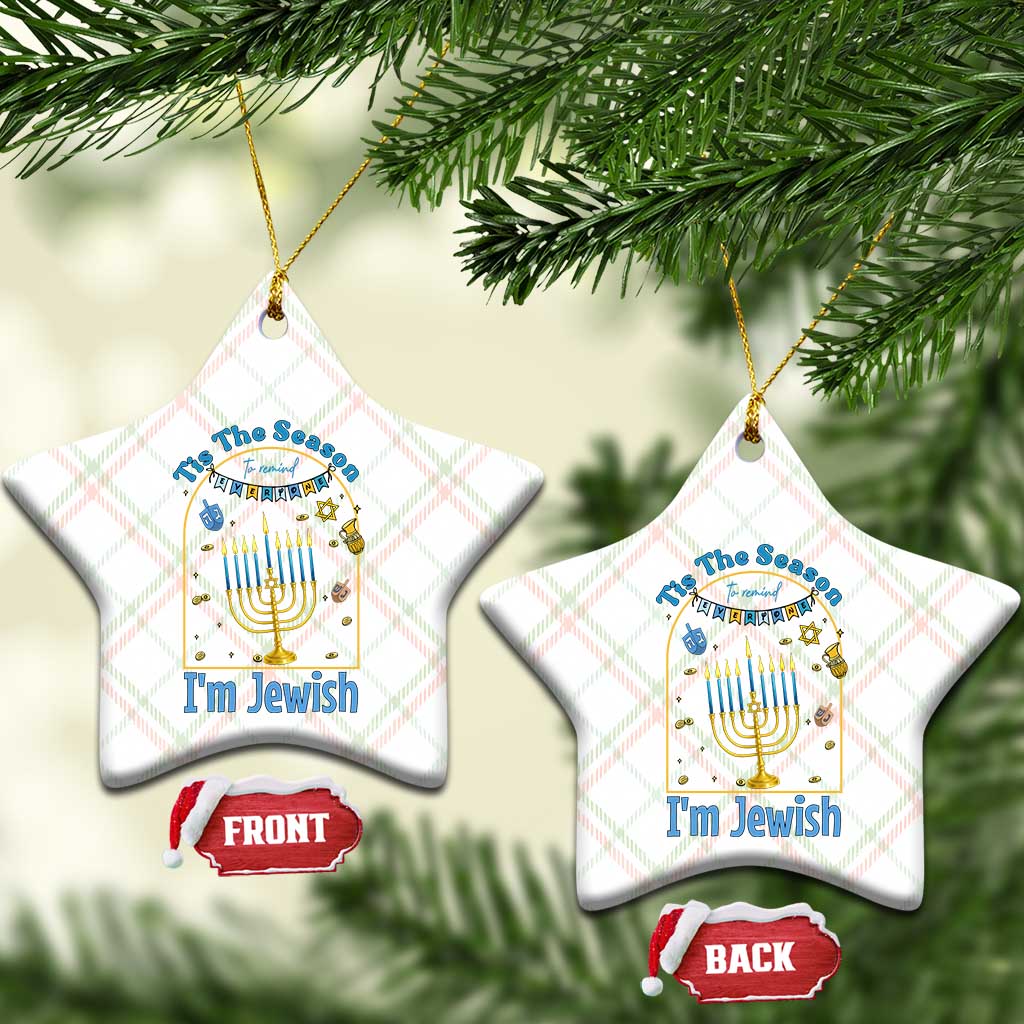 Funny Hanukkah Gift Ceramic Ornament Tis The Season To Remind Everyone Im Jewish TS12 Print Your Wear