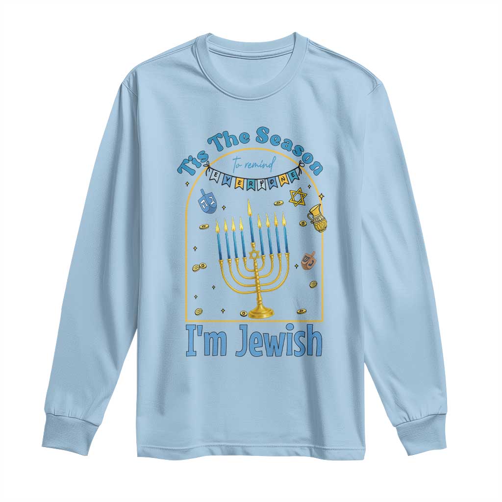 Funny Hanukkah Gift Long Sleeve Shirt Tis The Season To Remind Everyone Im Jewish TS12 Light Blue Print Your Wear