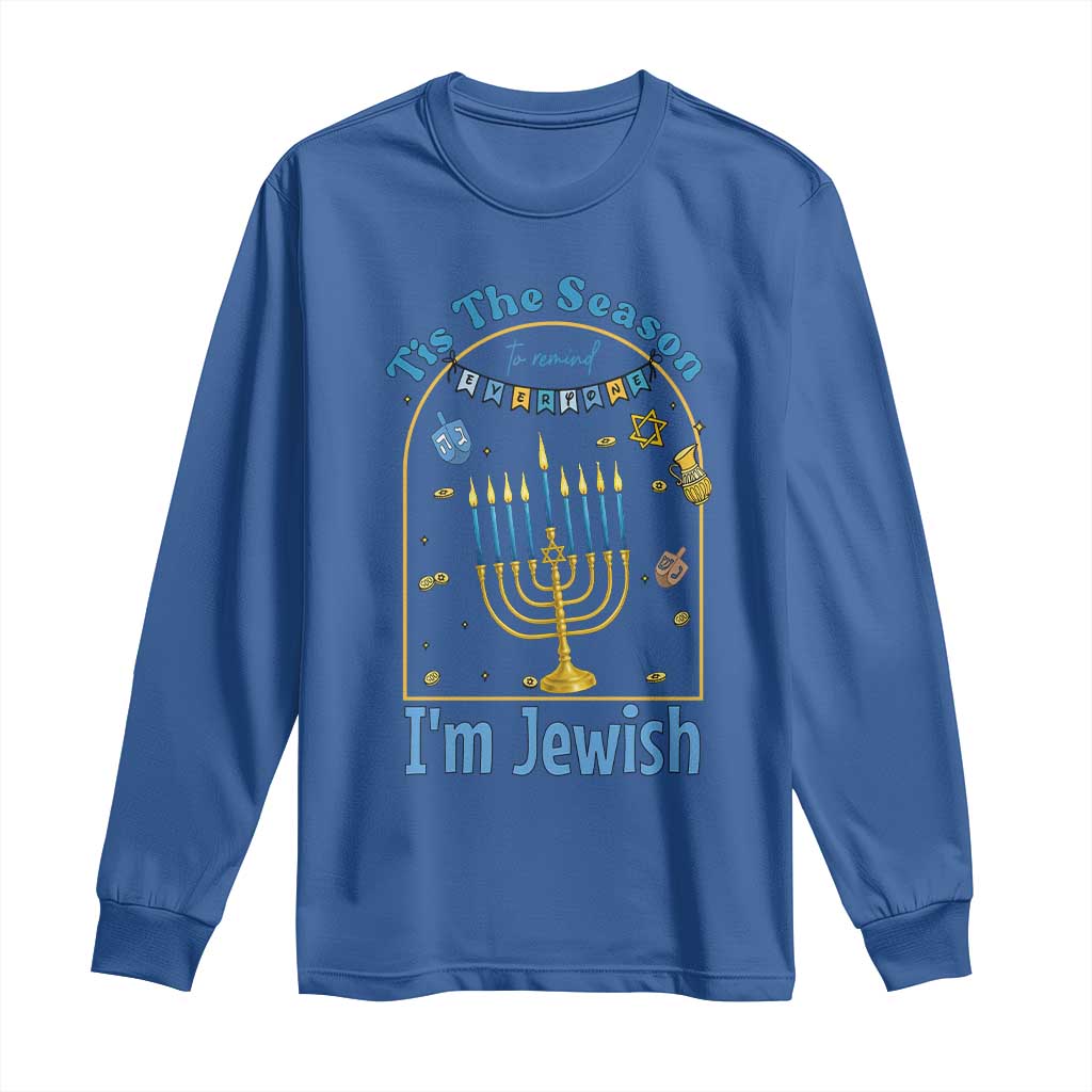 Funny Hanukkah Gift Long Sleeve Shirt Tis The Season To Remind Everyone Im Jewish TS12 Royal Blue Print Your Wear