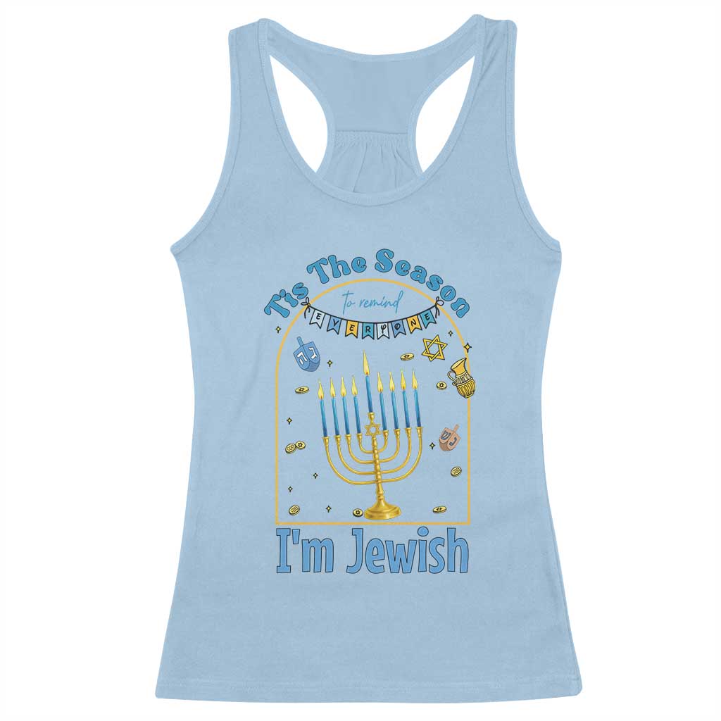 Funny Hanukkah Gift Racerback Tank Top Tis The Season To Remind Everyone Im Jewish TS12 Light Blue Print Your Wear