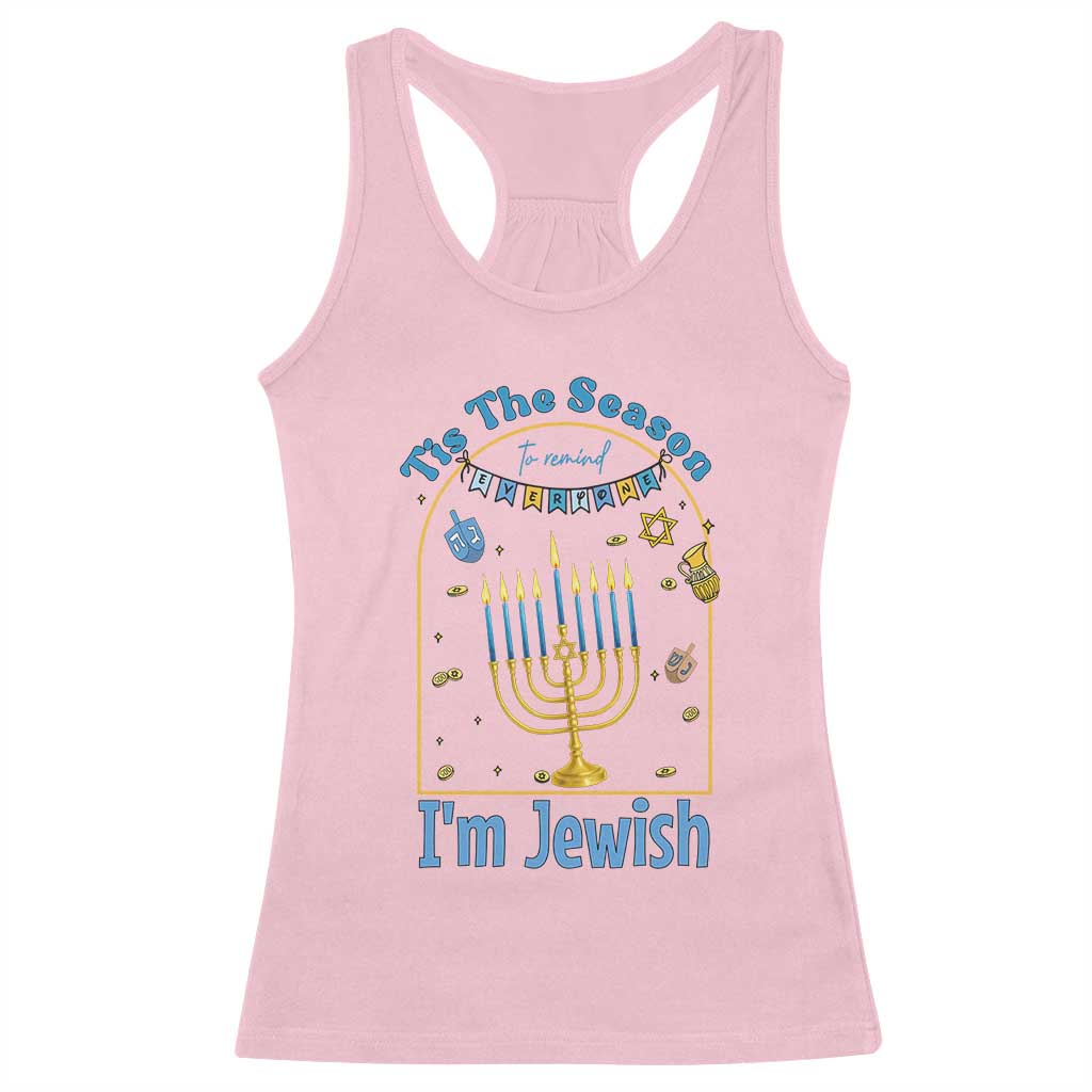 Funny Hanukkah Gift Racerback Tank Top Tis The Season To Remind Everyone Im Jewish TS12 Light Pink Print Your Wear