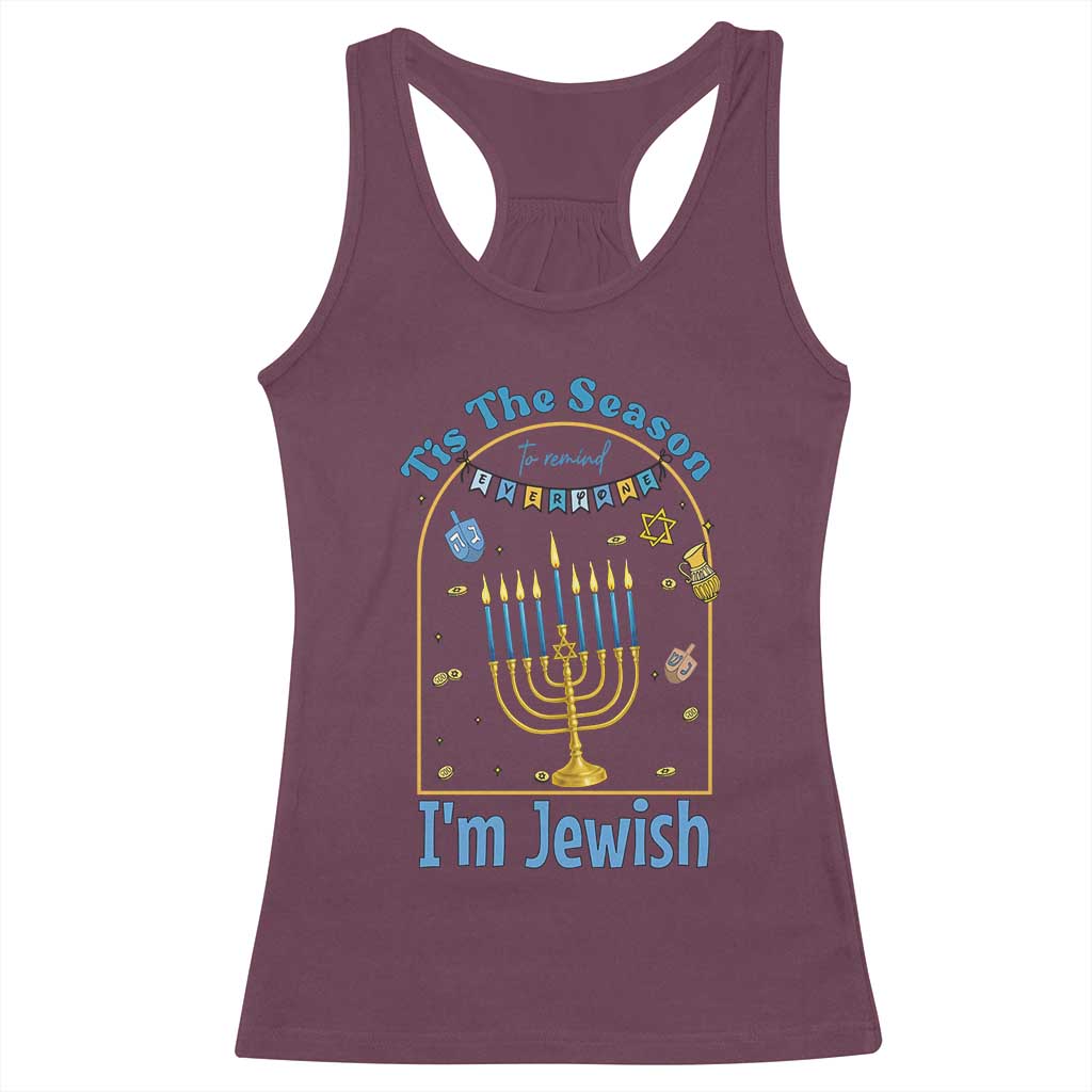 Funny Hanukkah Gift Racerback Tank Top Tis The Season To Remind Everyone Im Jewish TS12 Maroon Print Your Wear