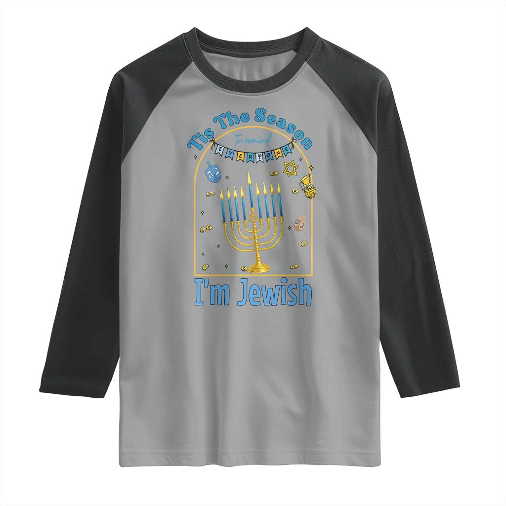 Funny Hanukkah Gift Raglan Shirt Tis The Season To Remind Everyone Im Jewish TS12 Sport Gray Black Print Your Wear