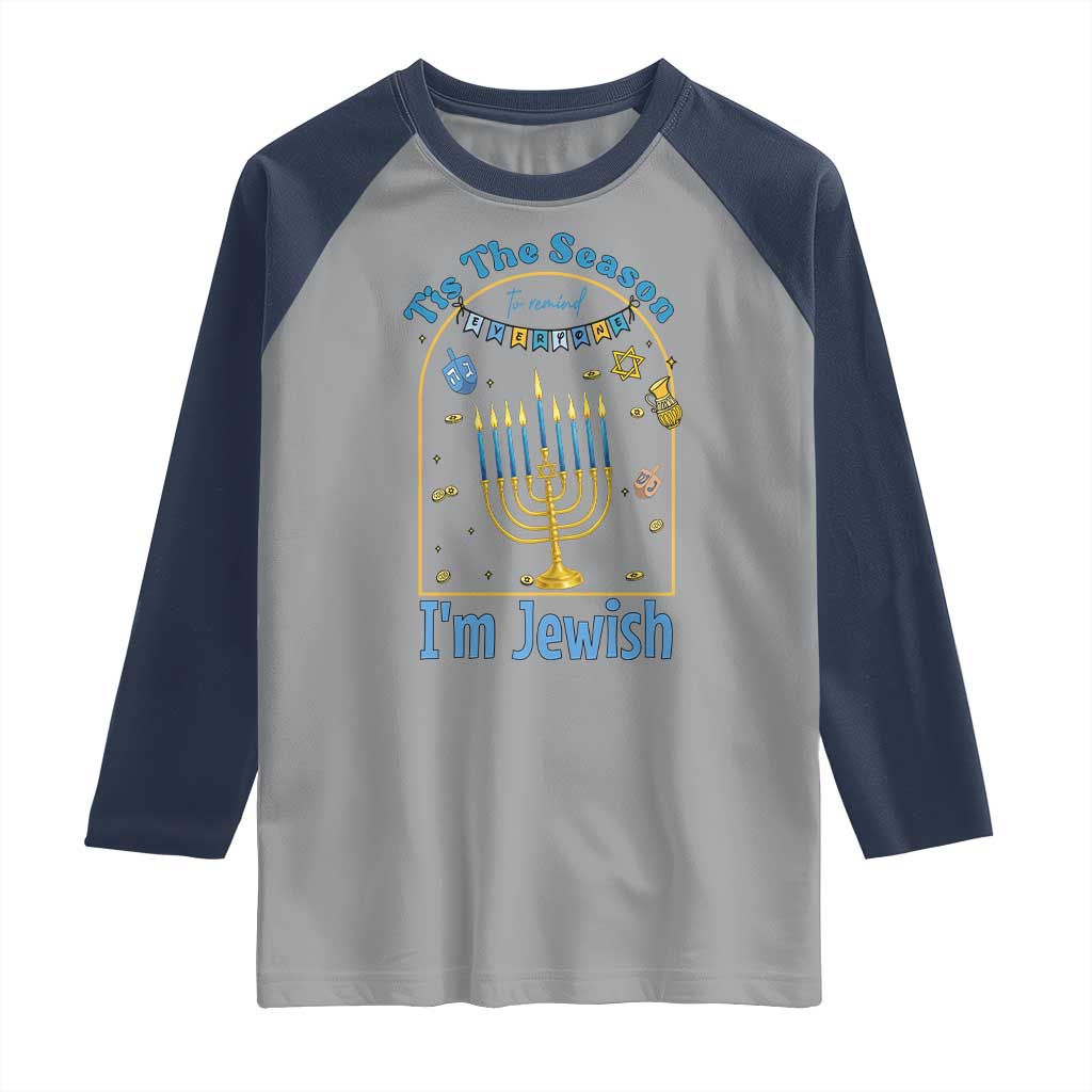 Funny Hanukkah Gift Raglan Shirt Tis The Season To Remind Everyone Im Jewish TS12 Sport Gray Navy Print Your Wear