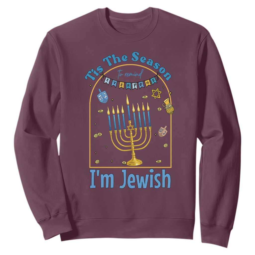 Funny Hanukkah Gift Sweatshirt Tis The Season To Remind Everyone Im Jewish TS12 Maroon Print Your Wear