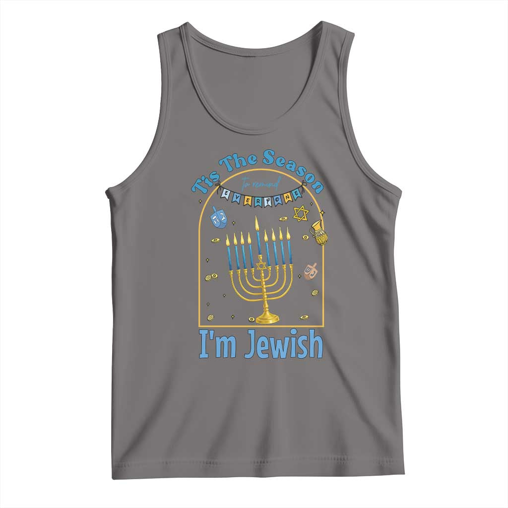 Funny Hanukkah Gift Tank Top Tis The Season To Remind Everyone Im Jewish TS12 Deep Heather Print Your Wear