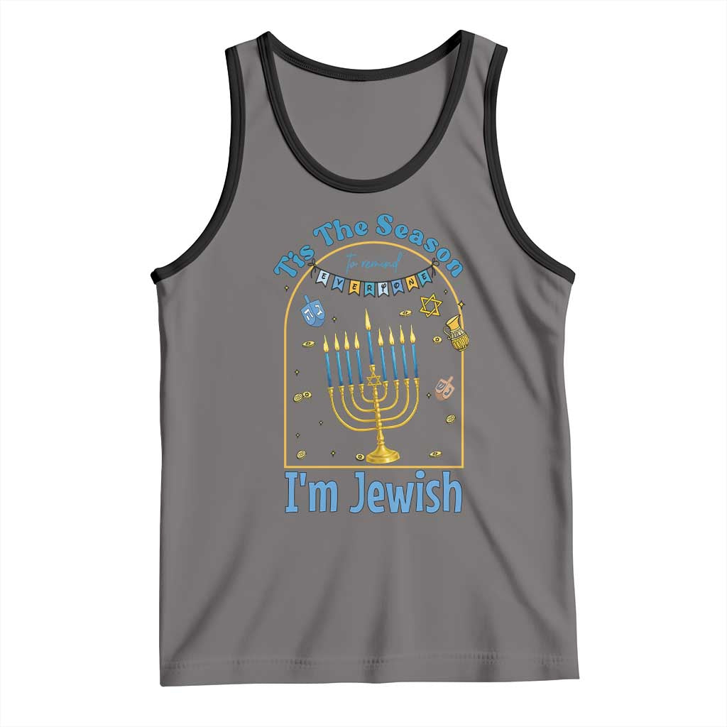 Funny Hanukkah Gift Tank Top Tis The Season To Remind Everyone Im Jewish TS12 Deep Heather Black Print Your Wear