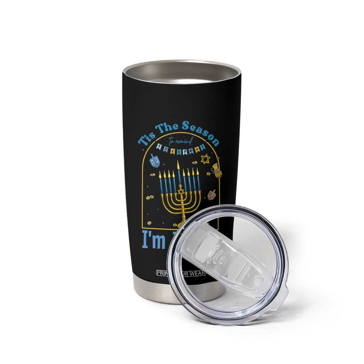 Funny Hanukkah Gift Tumbler Cup Tis The Season To Remind Everyone Im Jewish TS12 Print Your Wear
