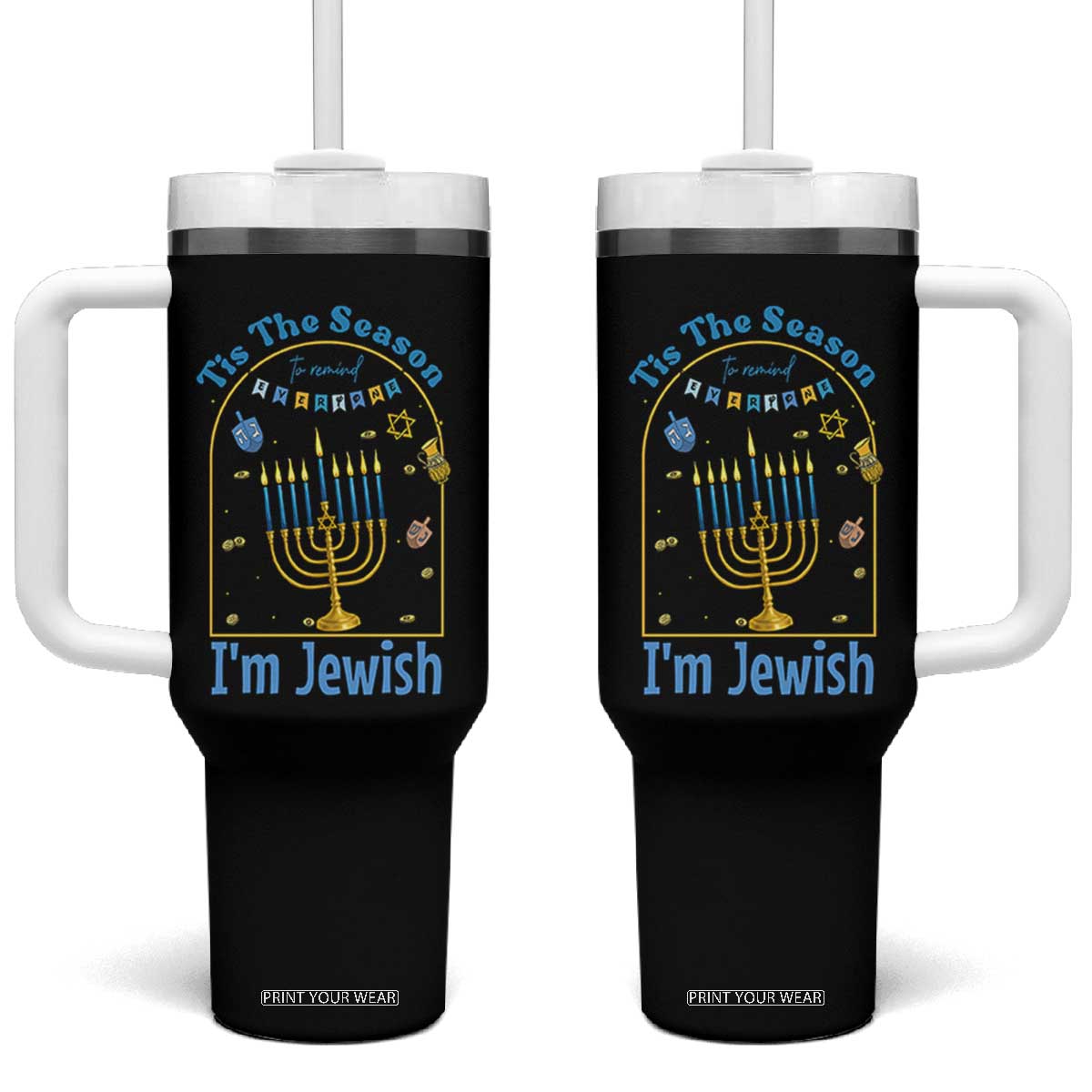 Funny Hanukkah Gift Tumbler With Handle Tis The Season To Remind Everyone Im Jewish TS12 One Size: 40 oz Black Print Your Wear