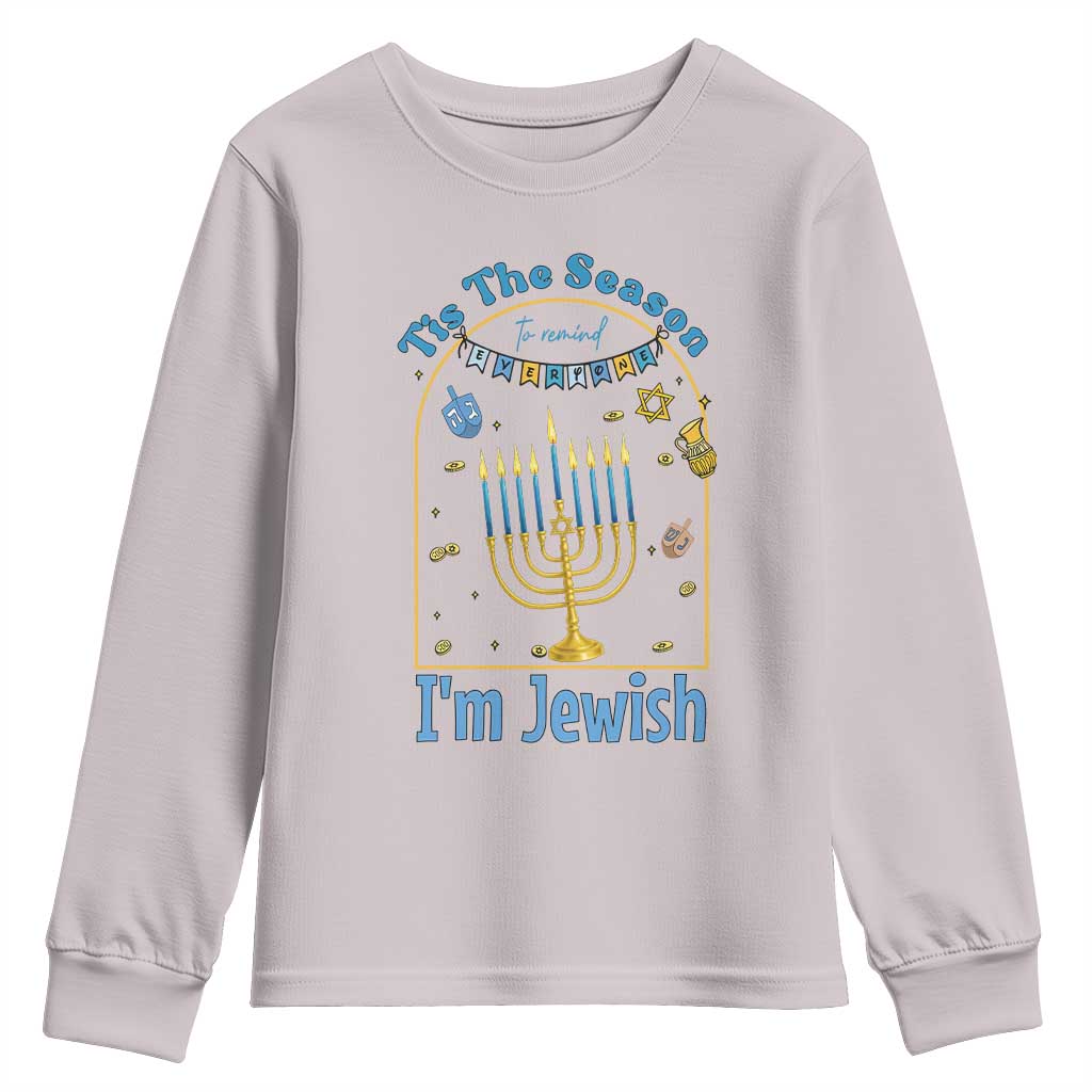 Funny Hanukkah Gift Youth Sweatshirt Tis The Season To Remind Everyone Im Jewish TS12 Ice Gray Print Your Wear
